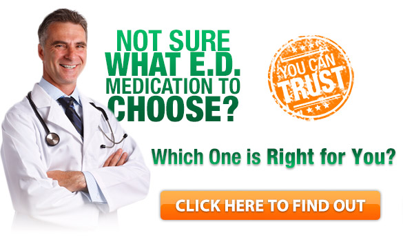 NOT SURE WHICH ERECTILE DYSFUNCTION MEDICATION IS RIGHT FOR YOU?